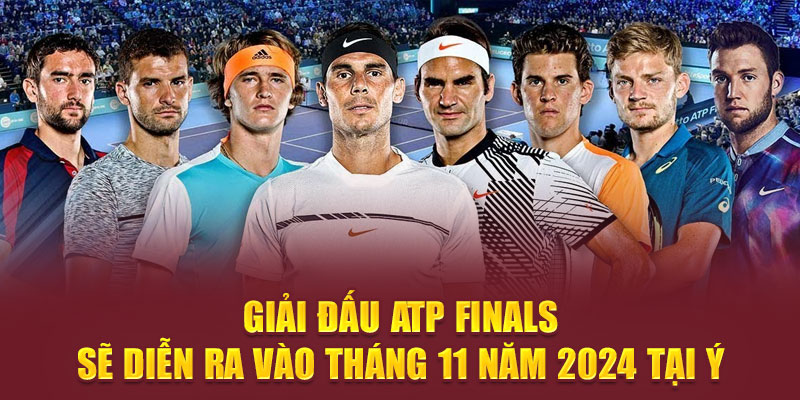 Giải đấu ATP Finals sẽ diễn ra vào tháng 11 năm 2024 tại Ý