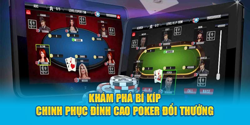 Khám phá bí kíp chinh phục đỉnh cao Game Poker Đổi Thưởng