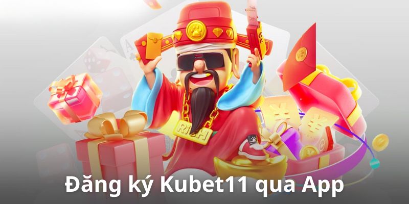 Hướng dẫn đăng ký KUBET11 Top qua App